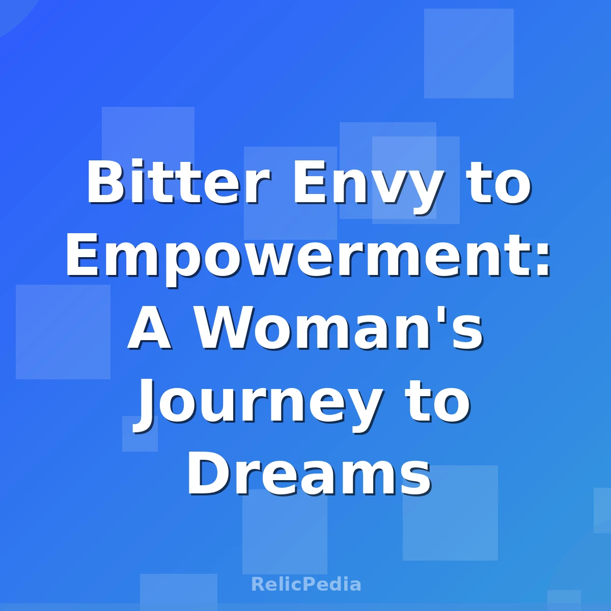 Bitter Envy to Empowerment: A Woman's Journey to Dreams