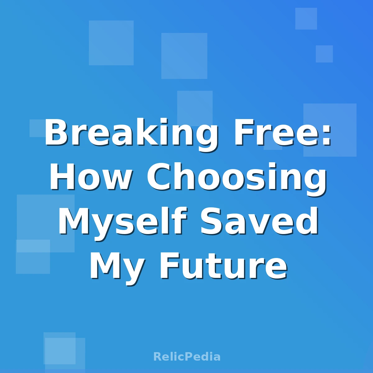 Breaking Free: How Choosing Myself Saved My Future