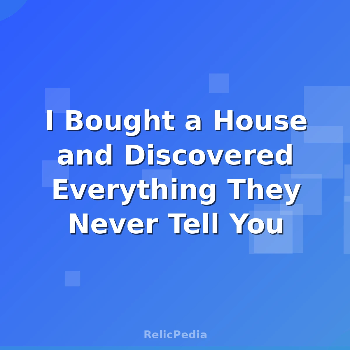 I Bought a House and Discovered Everything They Never Tell You
