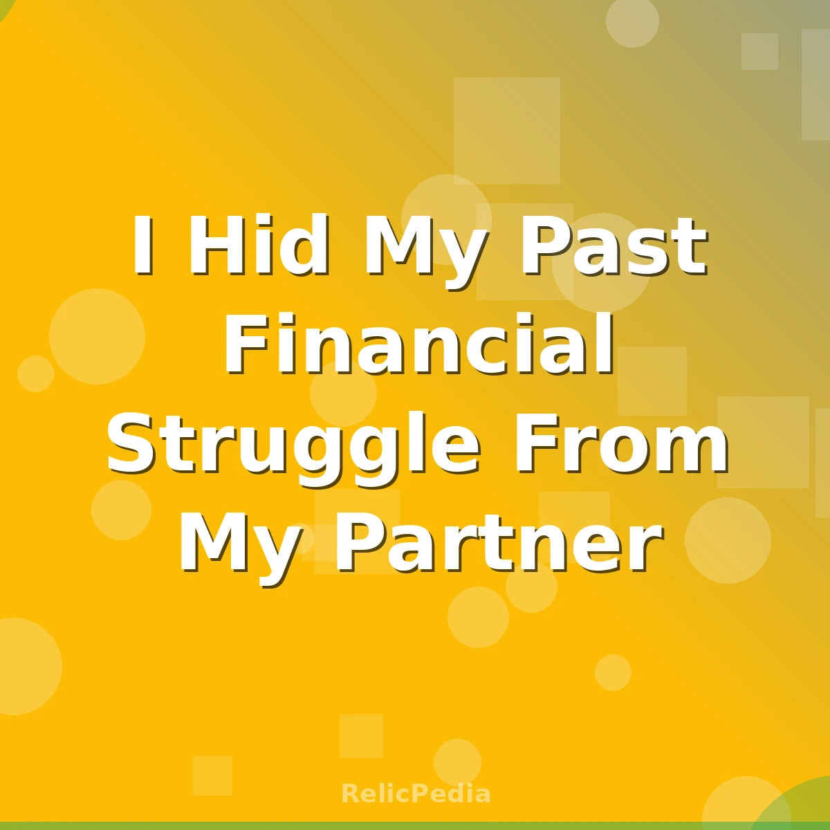I Hid My Past Financial Struggle From My Partner