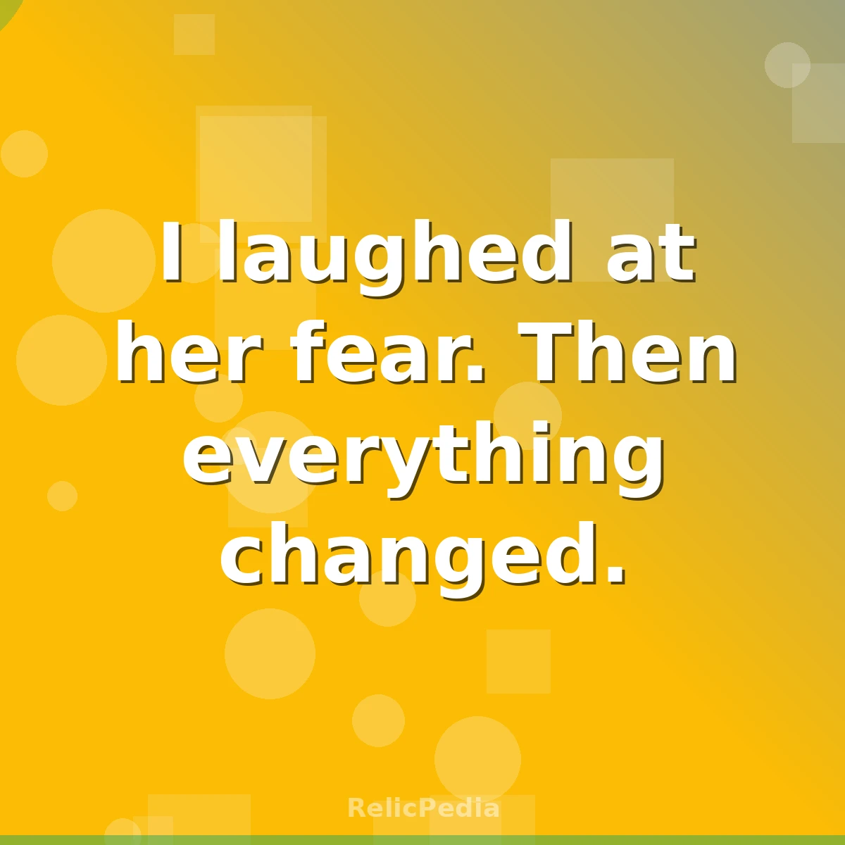 I laughed at her fear. Then everything changed.