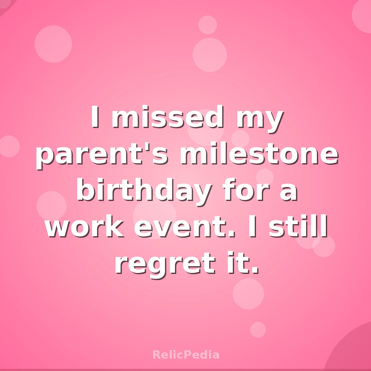 I missed my parent's milestone birthday for a work event. I still regret it.