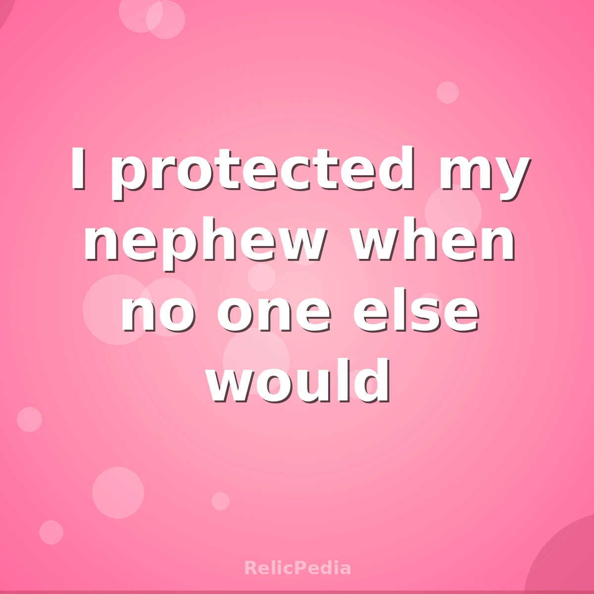 I protected my nephew when no one else would