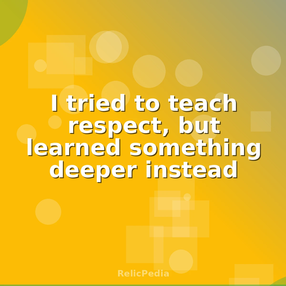 I tried to teach respect, but learned something deeper instead