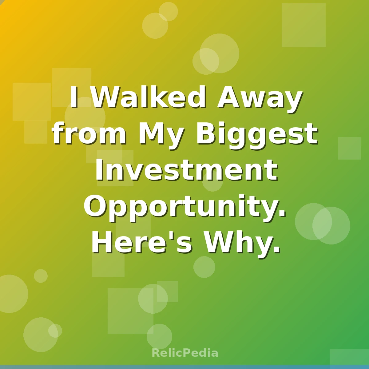I Walked Away from My Biggest Investment Opportunity. Here's Why.