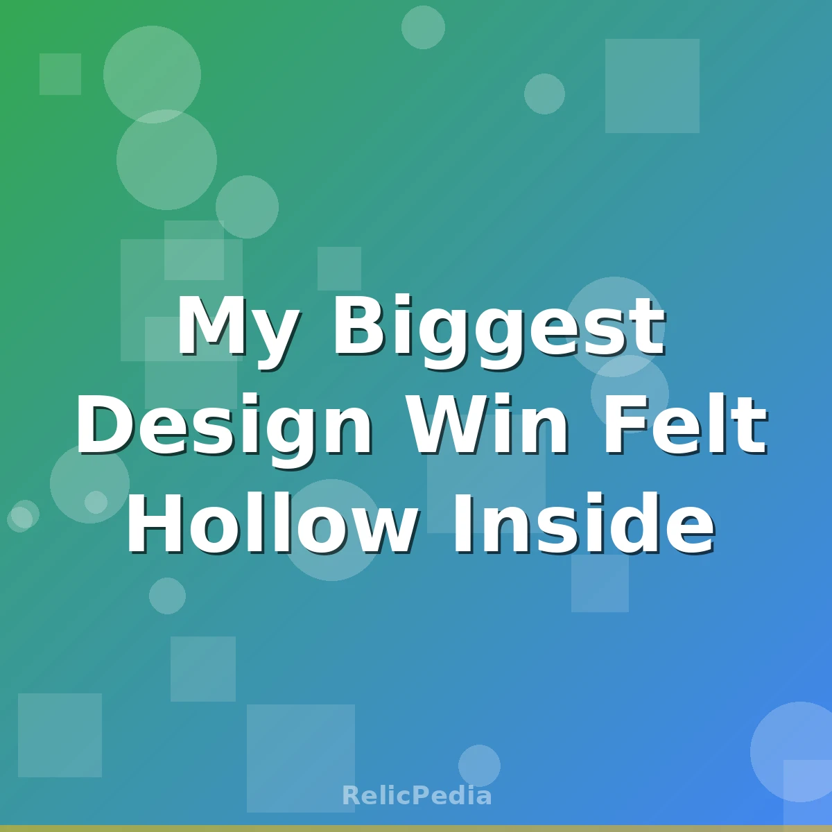 My Biggest Design Win Felt Hollow Inside