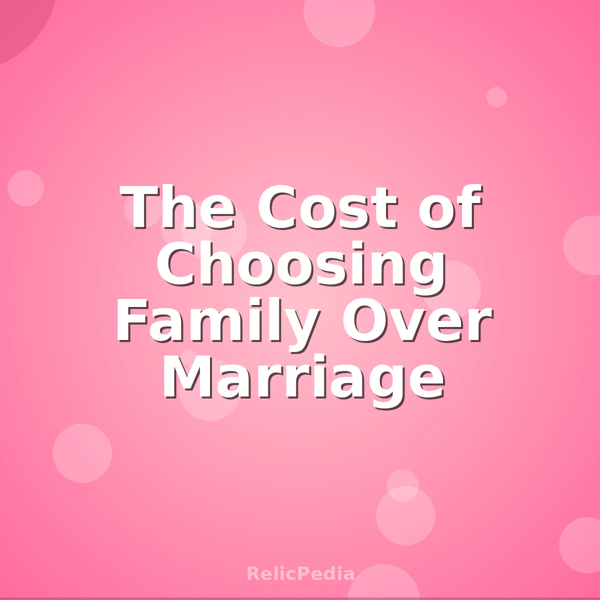The Cost of Choosing Family Over Marriage