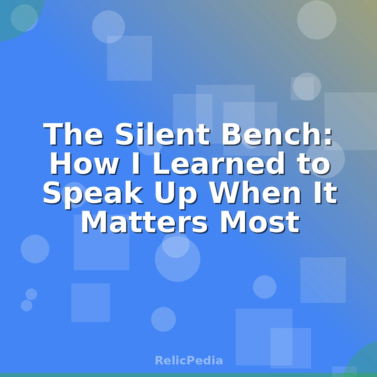 The Silent Bench: How I Learned to Speak Up When It Matters Most