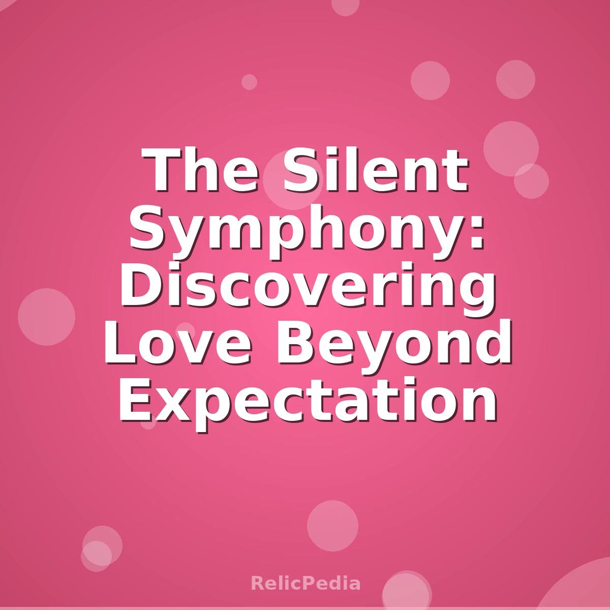 The Silent Symphony: Discovering Love Beyond Expectation