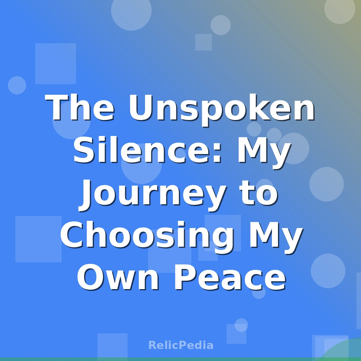 The Unspoken Silence: My Journey to Choosing My Own Peace