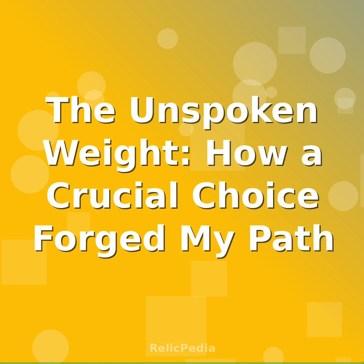 The Unspoken Weight: How a Crucial Choice Forged My Path