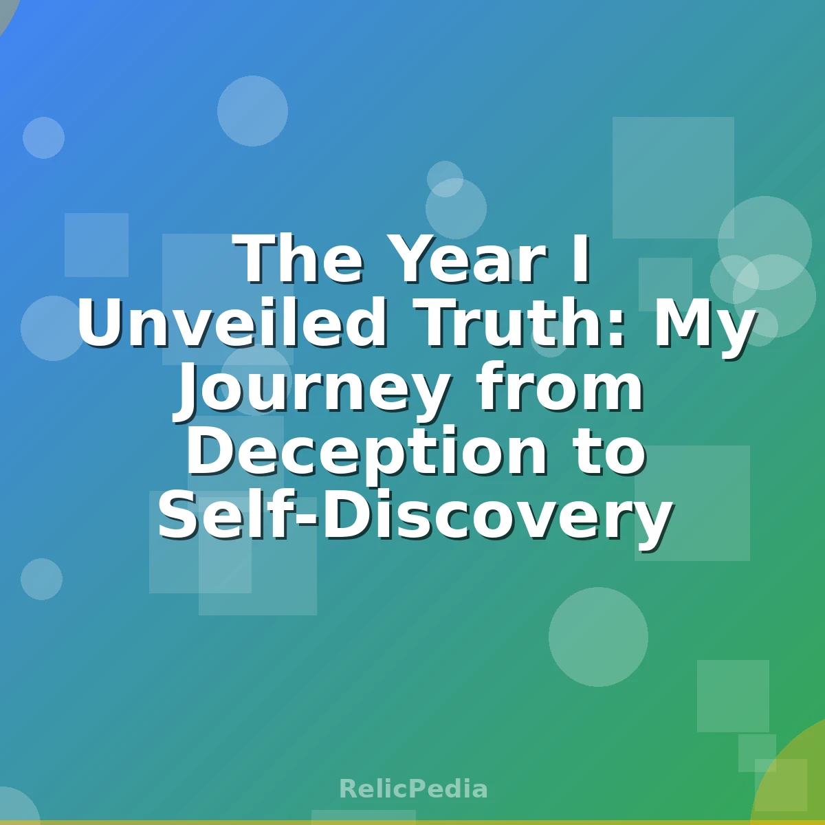 The Year I Unveiled Truth: My Journey from Deception to Self-Discovery